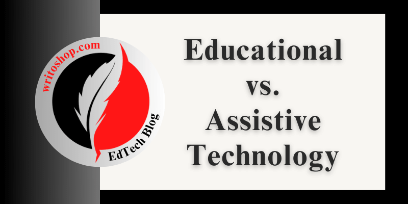 Educational Technology vs. Assistive Technology