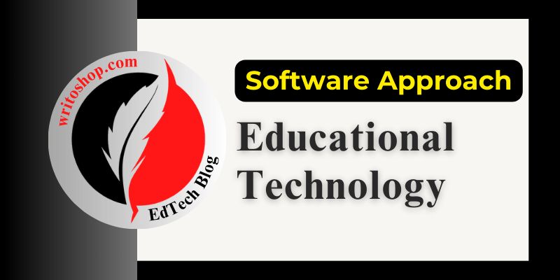 Software Approach in Educational Technology