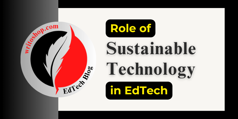 Role of Sustainable Technology in Educational Technology