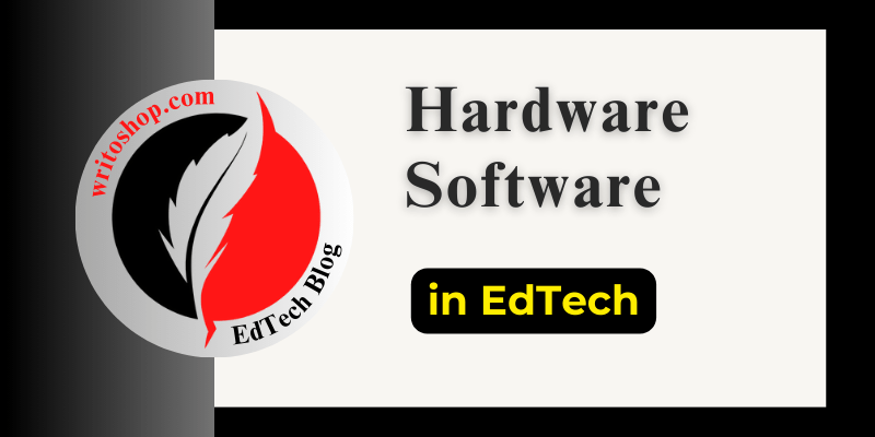Hardware and Software in Educational Technology
